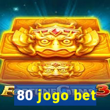 80 jogo bet